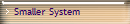 Smaller System