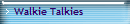 Walkie Talkies